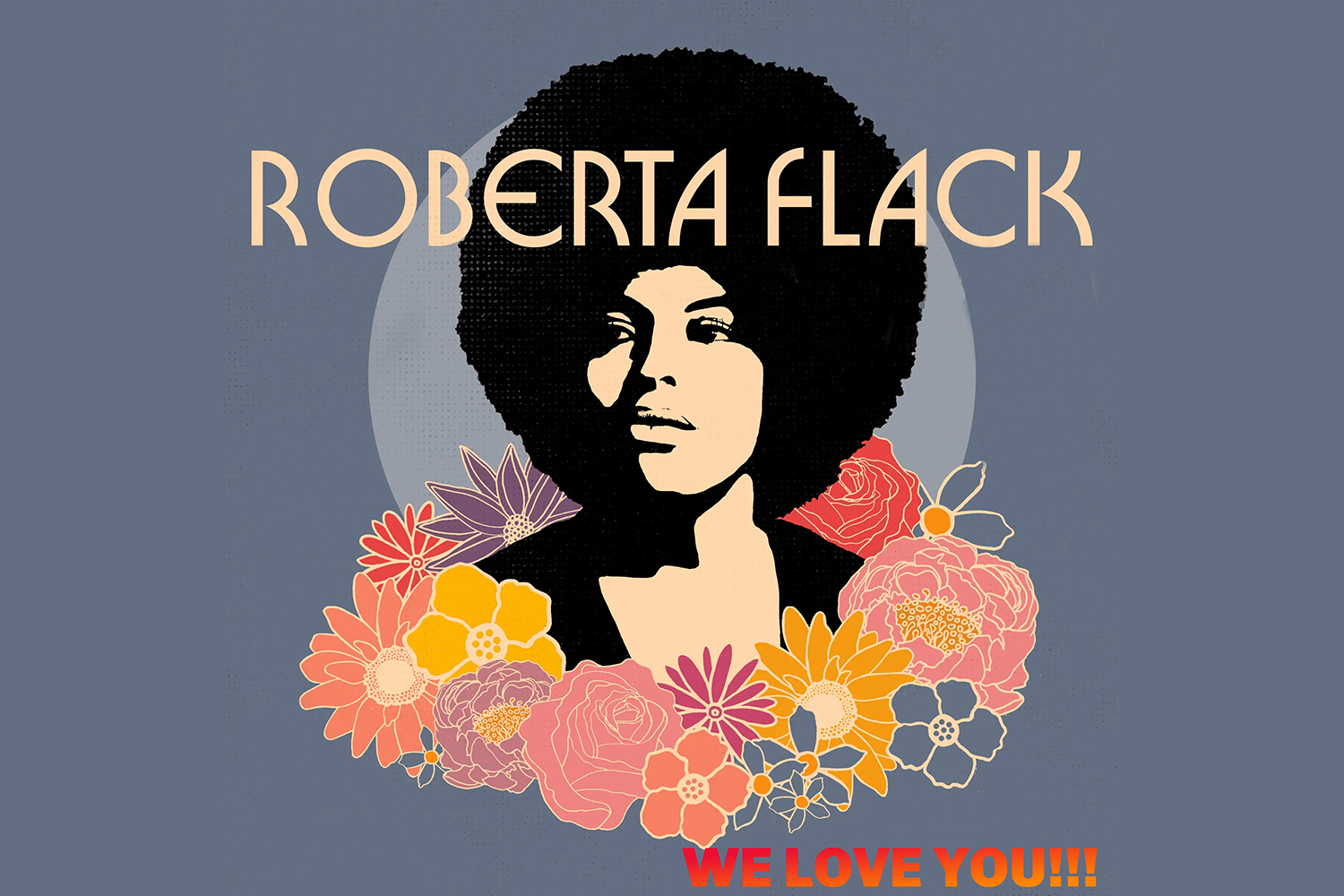 Roberta Flack WE LOVE YOU